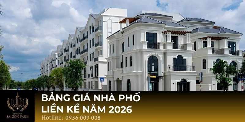 Bảng giá nhà phố liền kề năm 2026 