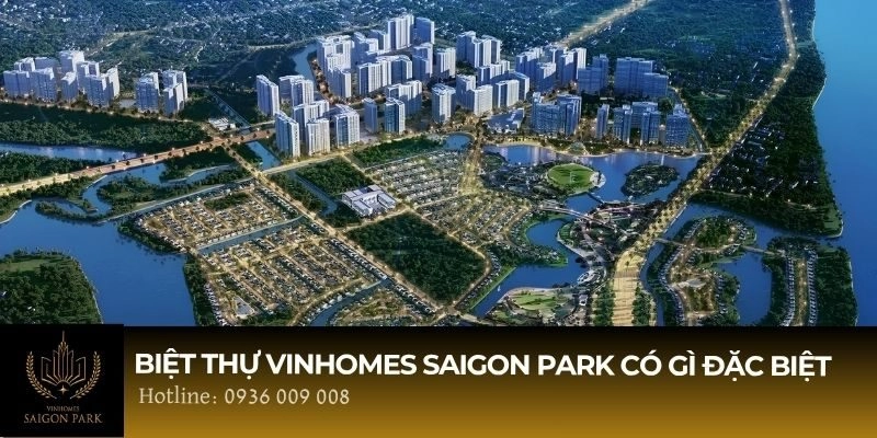 Biệt thự Vinhomes Saigon Park có gì đặc biệt?