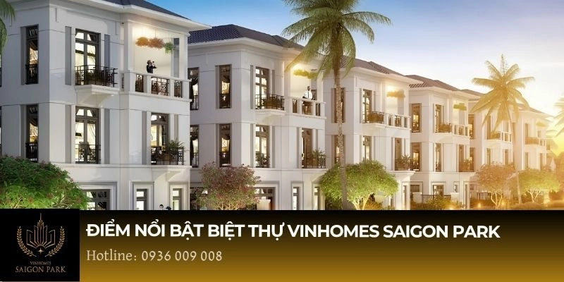 Điểm nổi bật biệt thự Vinhomes Saigon Park