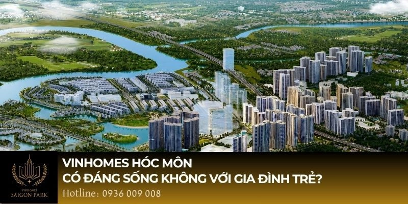 Vinhomes Hóc Môn có đáng sống không với gia đình trẻ