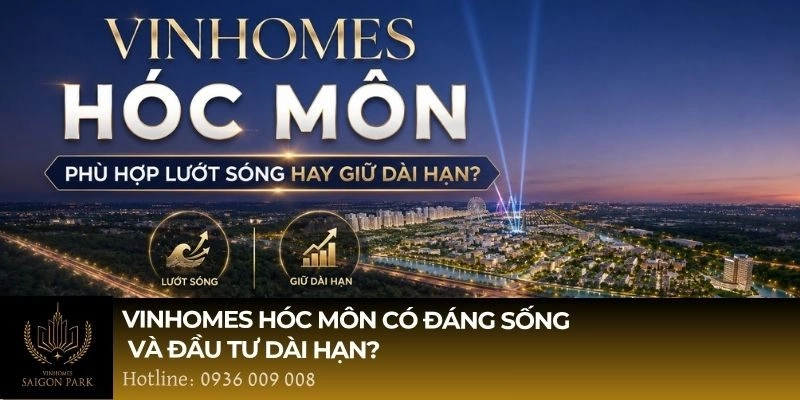Vinhomes Hóc Môn có đáng sống và đầu tư dài hạn?