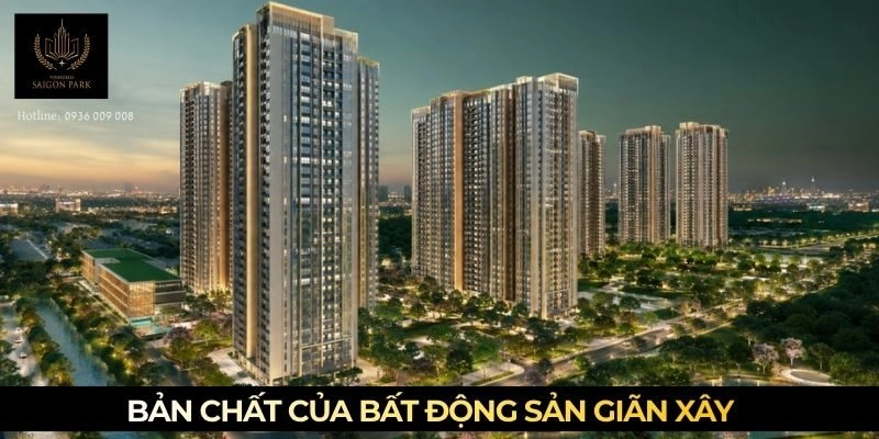 Bản chất của Bất Động Sản Giãn Xây