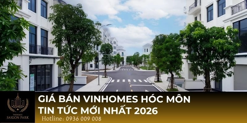 Giá bán Vinhomes Hóc Môn tin tức mới nhất 2026