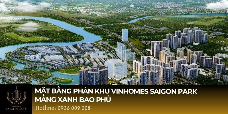 Mặt Bằng Phân Khu Vinhomes Saigon Park mảng xanh bao phủ