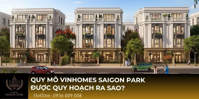 Quy mô Vinhomes Saigon Park được quy hoạch ra sao?