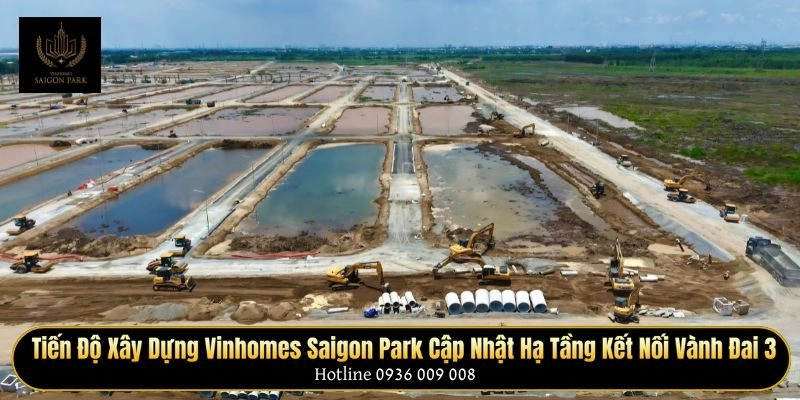Tiến độ xây dựng Vinhomes Saigon Park cập nhật hạ tầng kết nối vành đai 3