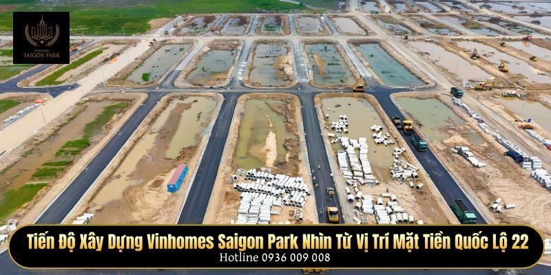 Tiến độ xây dựng Vinhomes Saigon Park nhìn từ vị trí mặt tiền quốc lộ 22