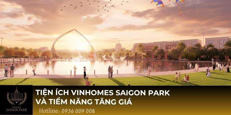 Tiện ích Vinhomes Saigon Park và tiềm năng tăng giá