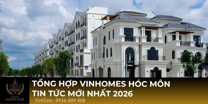 Tổng hợp Vinhomes Hóc Môn tin tức mới nhất 2026