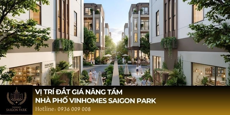 Vị trí đắt giá nâng tâm nhà phố Vinhomes Saigon Park