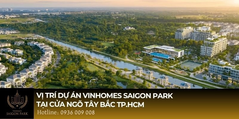 Vị trí dự án Vinhomes Saigon Park tại cửa ngõ Tây Bắc TP.HCM 