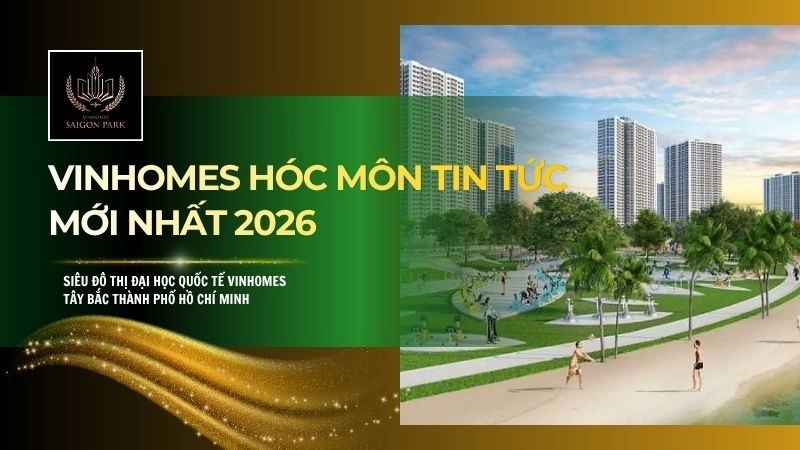 vinhomes hóc môn tin tức mới nhất 2026